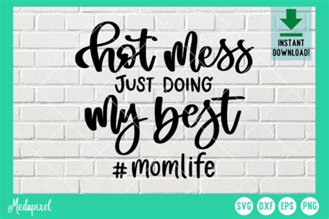 Hot Mess Just Doing My Best Svg Momlife Graphic By Medapixel