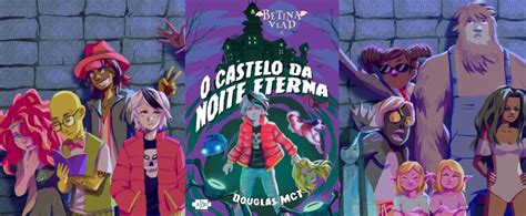 Betina Vlad E O Castelo Da Noite Eterna Começo De Uma Aventura