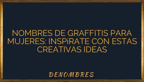 Nombres De Graffitis Para Mujeres Insp Rate Con Estas Creativas Ideas