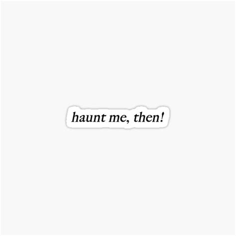 You Said I Killed You—haunt Me Then Sticker For Sale By Drisles