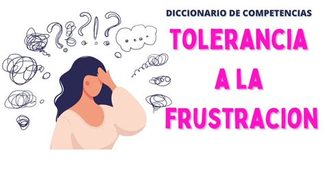 C Mo Superar La Frustraci N Consejos Para Mejorar La Tolerancia A