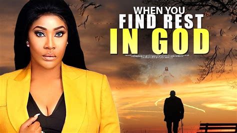 When You Find Rest In God Nigerian Christian Movies 2020 Mount Zion