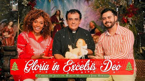 Gloria In Excelsis Deo P Carlos De Jes S Ft Marlin Murillo Jose