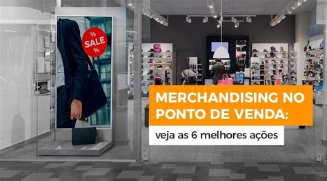 Merchandising no ponto de venda veja as 6 melhores ações