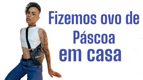 Fizemos ovos de Páscoa em casa YouTube