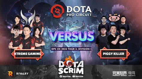 Xtreme Gaming Vs Piggy Killer DPC CN 2023 Tour 3 Division I Game