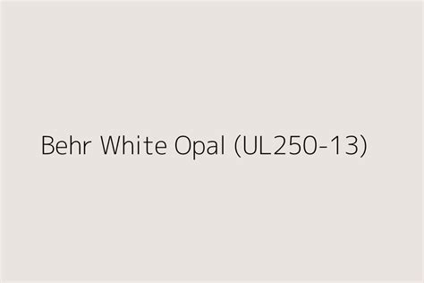 Behr White Opal Ul250 13 Color Hex Code