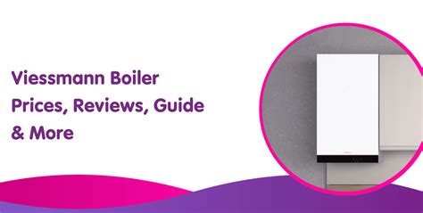 Viessmann Boiler Prices & Reviews for New Viessmann Boilers