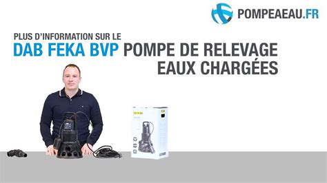 Dab Feka Bvp Pompe De Relevage Eaux Charg Es Pr Sentation Youtube