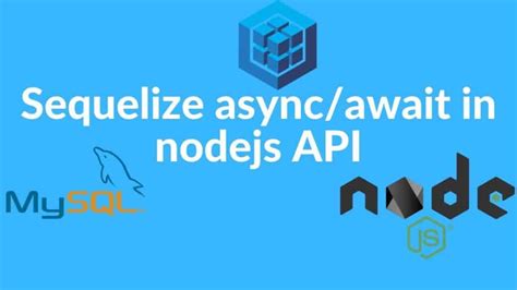How To Use Sequelize Async Await To Interact With MySQL Database In
