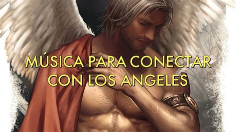 Musica De Angeles Y Arcangeles Para Escuchar Y Sanar Cuerpo Alma Y