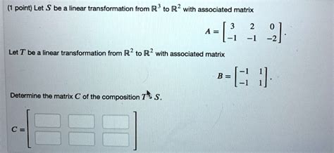 Solved Point Let S Be Linear Transformation From R3 To R With