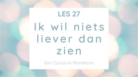 Les 27 Een Cursus In Wonderen Eciw Youtube