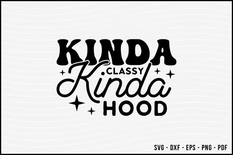 Kinda Classy Kinda Hood Sarcastic Svg Graphic By Beecraftr · Creative Fabrica