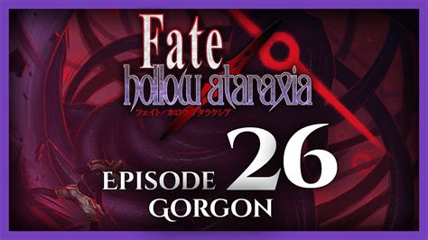 Fate Hollow Ataraxia Unspoiled Let S Play Episode 26 Gorgon YouTube