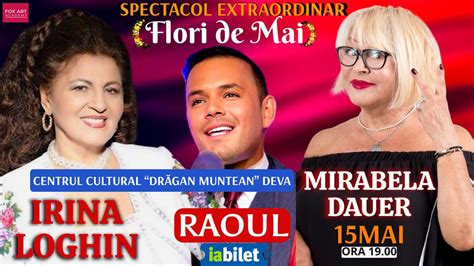 Bilete Deva Concert Flori De Mai Cu Irina Loghin Mirabela Dauer Si