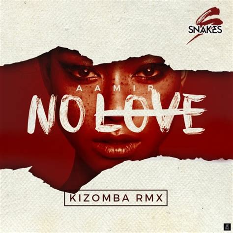 Stream No Love Dj Snakes Kizomba Remix By Dj Snakes Kizomba Listen