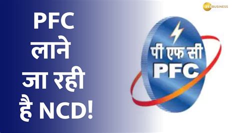 Big Announcement Power Finance Corporation Declares NCD Investment