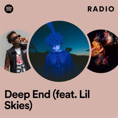 Deep End Feat Lil Skies Radio Playlist By Spotify Spotify