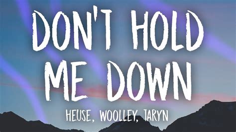 Heuse Woolley Don T Hold Me Down Ft Taryn Lyrics Youtube