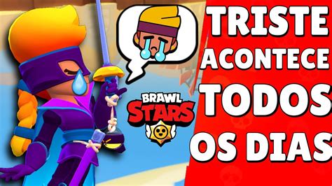 Infelizmente Isso Acontece Todos Os Dias No Brawl Stars Youtube