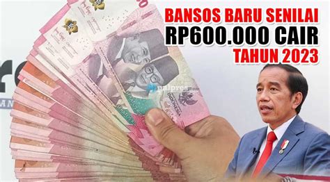 KABAR GEMBIRA Bansos Baru Senilai Rp600 000 Cair Tahun 2023 Ini