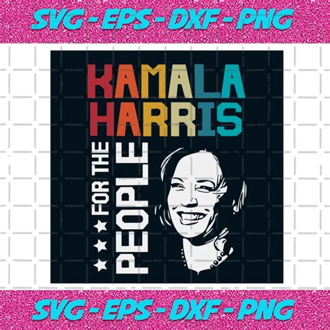 Kamala Harris For The People Svg Trending Svg Kamala Harris Svg For