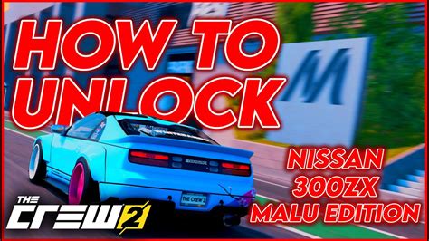 The Crew 2 How To Unlock The Nissan 300zx Malu Edition All 12