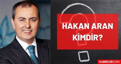 Hakan Aran Kimdir Ka Ya Nda Nereli Mesle I Ne Bankas Genel