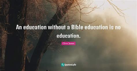 An Education Without A Bible Education Is No Education Quote By