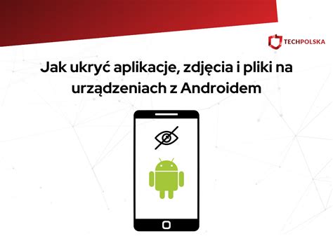 Jak ukryć aplikacje zdjęcia i pliki na urządzeniach z Androidem