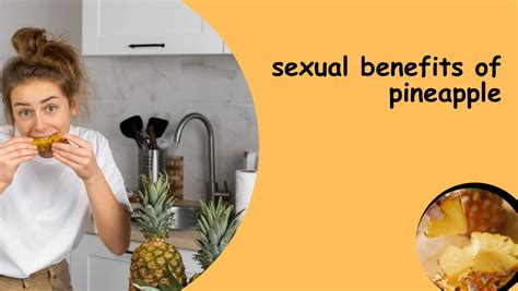 Sexual Benefits Of Pineapple Will It Lift Your Libido