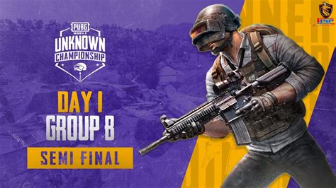 NP PUBG MOBILE UNKNOWN CHAMPIONSHIP SEMI FINAL GROUP B DAY 1