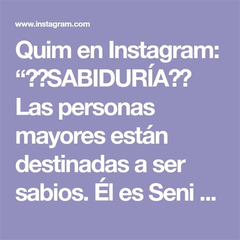 Quim en Instagram SABIDURÍA Las personas mayores están destinadas