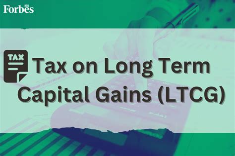 Long Term Capital Gains Ltcg Tax Rates Calculation And More Forbes India