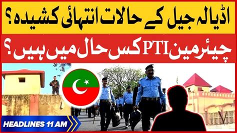 Chairman Pti Kis Haal Mein Hain Bol News Headlines At 11 Pm Adiala