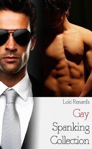 Loki Renard S Gay Spanking Collection By Loki Renard Goodreads