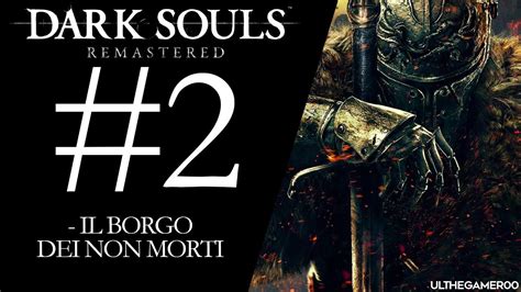 Dark Souls Remastered ITA 2 Nel Borgo Dei Non Morti YouTube