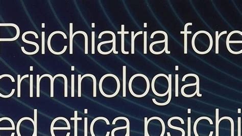 I Migliori Libri Sulla Psichiatria Forense Notizie Scientifiche It