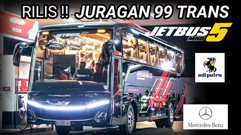 Rilis Juragan 99 Trans Jetbus 5 MHD Mercedes Benz OH 1626 Karoseri