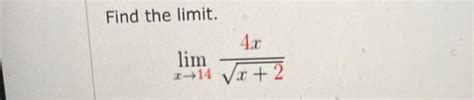 Solved Find The Limit Limx→14x24x