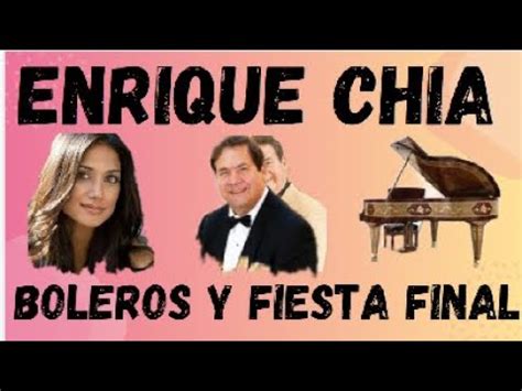 ENRIQUE CHIA LOS MEJORES BOLEROS Y FIESTA AL FINAL YouTube Music