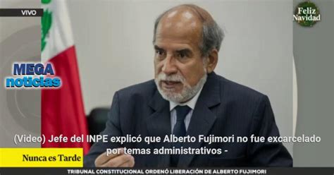 Video Jefe del INPE explicó que Alberto Fujimori no fue excarcelado