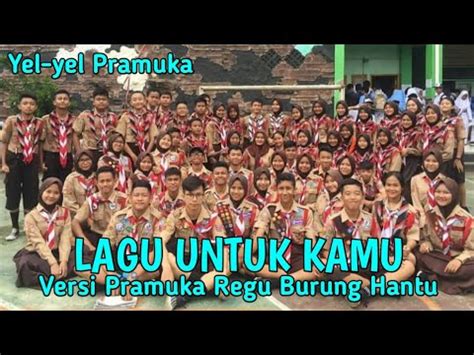 Kerenyel Yel Pramuka Regu Burung Hantu Lagu Lagu Untuk Kamu Youtube