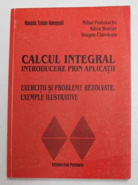 Calcul Integral Introducere Prin Aplicatii Exercitii Si Probleme