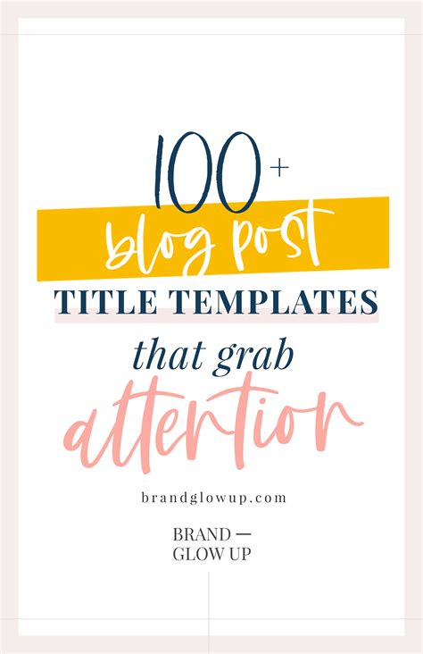 100 Blog Post Title Templates That Grab Attention • Brand Glow Up