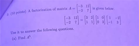 Solved Points A Factorization Of Matrix A Chegg