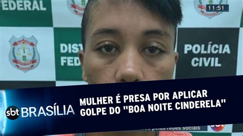 Mulher é Presa Por Aplicar Golpe Do Boa Noite Cinderela Sbt