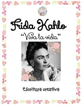 Frida Kahlo Viva La Vida Escritura Creativa By Profetips Tpt