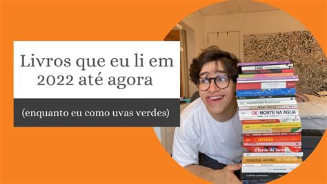 Todos Os Livros Que Eu Li Em At Agora Enquanto Eu Como Uvas